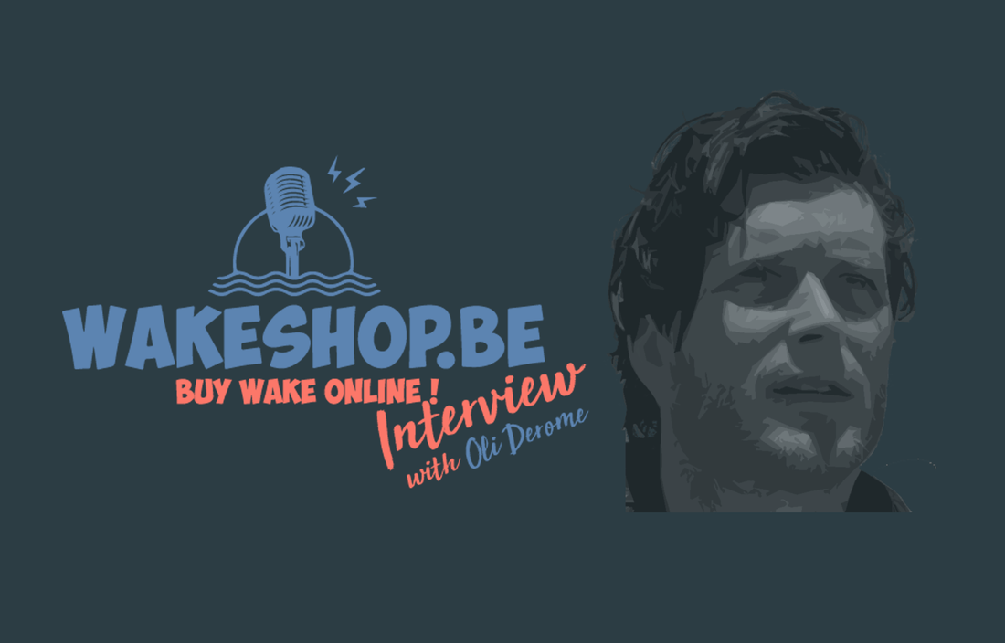 WAKESHOP.BE interview #6: Oli Derome